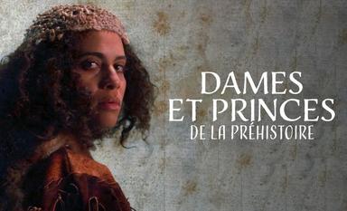 Dames et princes de la Préhistoire