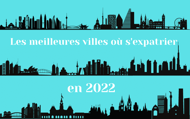 Les meilleures destinations d'expatriation en 2022