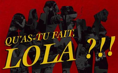 Affiche de théâtre Qu'as-tu fait, Lola ?!!!